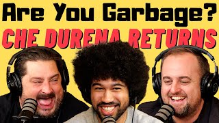 Are You Garbage Comedy Podcast Che Durena Returns [upl. by Gerhardine]