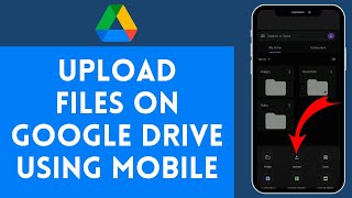 How to Upload Files on Google Drive Mobile 2024  Google Drive Tutorial [upl. by Mavis]