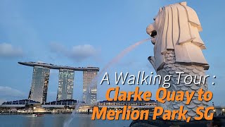 A Walking Tour from Clarke Quay to Merlion Park Singapore [upl. by Alel]