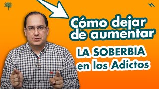 COMO DEJAR DE AUMENTAR LA SOBERBIA EN LOS ADICTOS  Juan Camilo Psicologo [upl. by Ecinahc274]