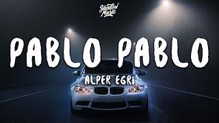 Alper Egri  Pablo Pablo Lyrics [upl. by Landbert217]