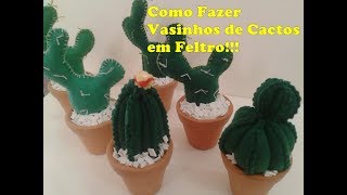 Vasinhos de Cactos em feltro Como Fazer [upl. by Nodnelg]