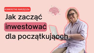 Jak zacząć inwestować już od 100zł Poznaj KONKRETNE metody i narzędzia i pomnażaj pieniądze [upl. by Apeed920]