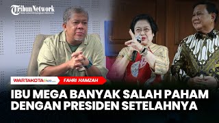 Fahri Hamzah Sebut Ibu Mega Banyak Salah Paham dengan Presiden Setelahnya [upl. by Yartnod]