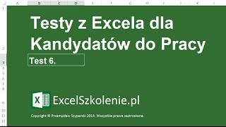 Test z Excela dla Kandydatów do pracy  Test 6  Kurs Excel Dla Zaawansowanych [upl. by Ainnat]