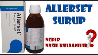 ALLERSET ŞURUP  Nedir Ne İçin Kullanılır Nasıl Kullanılır Yan Etkileri Nelerdir [upl. by Rumit]