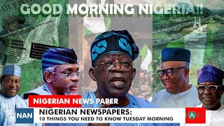 NIGERIAN NEWSPAPERS TODAYS TOP 10 NEWS YOU NEED TO KNOWTUESDAY MORNING NaijaAnchorNews [upl. by Miki901]