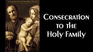 Consecration To The Holy Family prayer [upl. by Harvie18]