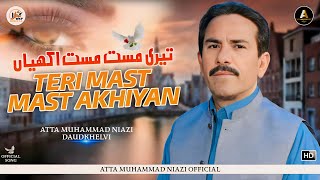 Teri Mast Mast Akhiyan  Atta Muhammad Niazi  Official Music Video Song  Saraiki Punjabi SONG [upl. by Aliahkim]