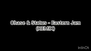 Chase amp Status  Eastern Jam Unknown Remix [upl. by Stern]