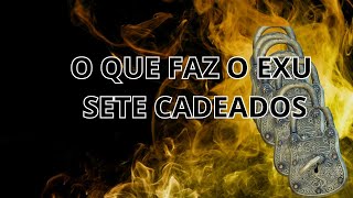 O que faz o Exu Sete Cadeados [upl. by Stroup923]