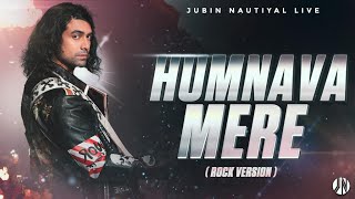 Humnava Mere Live Rock Version  Jubin Nautiyal  Rocky Khanna  Manoj Muntashir [upl. by Ardys]