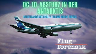 DC10Absturz in der Antarktis  Neuseelands nationales Trauma Mount Erebus  Flugforensik 25 [upl. by Eelatsyrc]