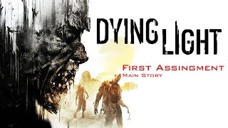 Dying Light  First Assignment  Story quest [upl. by Barthold]