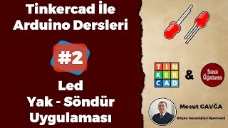 Tinkercad ile Arduino Dersleri  Ders2  Led Yak Söndür Uygulaması [upl. by Hacceber]