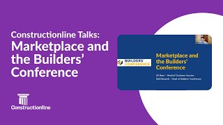 Constructionline Talks  New opportunities from Builders Conference using Marketplace  Apr 26 2023 [upl. by Analaf]