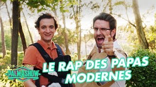 Le rap des papas modernes  Palmashow [upl. by Rolyab]