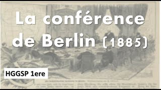 HGGSP 1ere La Conférence de Berlin en 1885 des frontières pour se partager des territoires [upl. by Oilut]