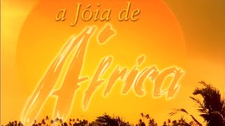 A Joia de África  Genérico Série  1080p FHD [upl. by Yrad636]