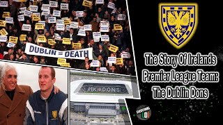 The Crazy Story of How Ireland Nearly Got A Premier League Side The Dublin Dons [upl. by Coulombe]