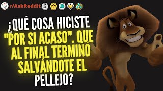 ¿Qué cosa hiciste quotpor si acasoquot que al final terminó salvándote el pellejo  Reddit Pregunta [upl. by Brunhilde662]