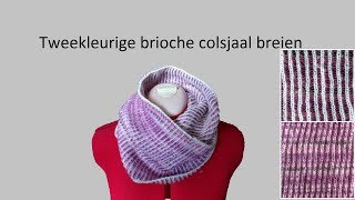 Tweekleurige brioche colsjaal breien tweekleurige patentsteek [upl. by Nnairb424]