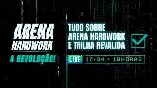 Tudo sobre Arena Hardwork e Trilha Revalida [upl. by Horodko45]