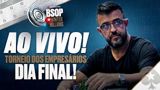 DIA FINAL do TORNEIO DOS EMPRESÁRIOS  BSOP Winter Millions [upl. by Muns]