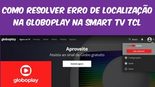 como resolver erro de localização na globoplay na smart tv tcl [upl. by Gollin]