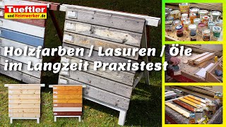 HolzschutzTest  Lasuren Öle und Beize im 3 Jahres Langzeit Vergleich  Tüftler DIY [upl. by Erdnael]