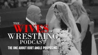 Wives of Wrestling  17  The One About Kurt Angle Proposing [upl. by Kristianson]