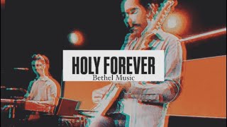 Holy Forever  Bethel Music [upl. by Enrak]