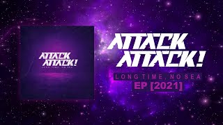 Attack Attack  Long Time No Sea EP 2021 [upl. by Sassan]