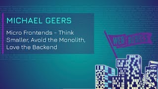 Michael Geers Micro Frontends  Think Smaller Avoid the Monolith ❤️the Backend  Web Rebels 2018 [upl. by Anialahs]