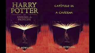 HARRY POTTER E O ENIGMA DO PRÍNCIPE  CAP 26 A CAVERNA  JK ROWLING AUDIOBOOK [upl. by Armillas667]