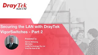 Webinar  Securing the LAN with DrayTek VigorSwitches  Part 2 [upl. by Salkcin345]