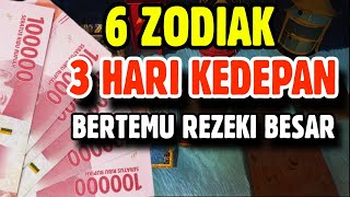 6 ZODIAK BERTEMU REZEKI BESAR 3 HARI KEDEPAN [upl. by Pardo]