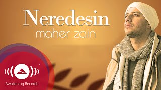 Maher Zain  Neredesin TurkishTürkçe  Official Lyric Video [upl. by Nodnarbal]