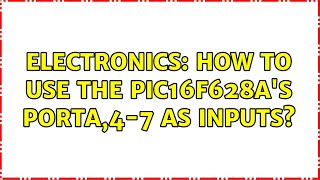 Electronics How to use the PIC16F628As PORTA47 as inputs [upl. by Letnwahs]