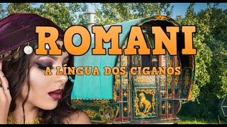 ROMANI  A Língua dos Ciganos [upl. by Ecile]