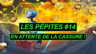 LES PÉPITES 14 EN ATTENTE DUNE CASSURE BULLISH 💣 [upl. by Janella568]