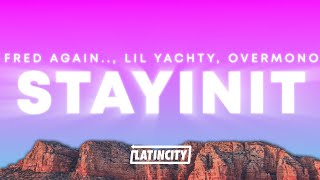 Fred again  stayinit Lyrics ft Lil Yachty Overmono [upl. by Chandos689]