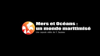 Mers et Océans un monde maritimisé [upl. by Naul]