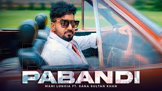 New Punjabi Song 2024  Pabandi Music Video  Mani Longia Ft Sana Sultan Khan  ​⁠sagahits [upl. by Elamrej]