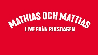 Live från Riksdagen med Mathias och Mattias [upl. by Nayllij585]