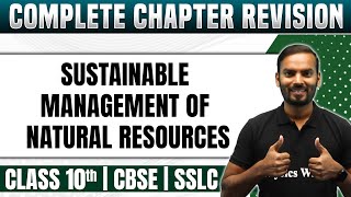 SUSTAINABLE MANAGEMENT OF NATURAL RESOURCES  Complete Chapter Revision  Class 10th  CBSE  SSLC [upl. by Aramenta]