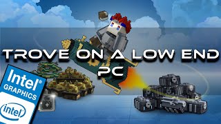 Trove On A Low End PC  Intel HD Graphics 4000  4GB RAM  Funny Moments [upl. by Martina570]