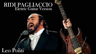 Luciano Pavarotti Tribute  Ridi Pagliaccio  Elettric Guitar Version RLeoncavallo Leo Politi [upl. by Guthrie357]