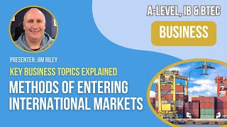 Methods of Entering International Markets  ALevel amp IB Business [upl. by Baryram]