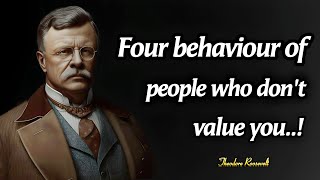 4 Behaviours Of People Who dont Value You  President Theodore Roosevelt Quotes on Leadership [upl. by Shaffert]